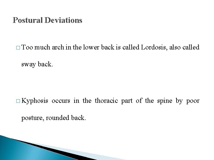 Postural Deviations � Too much arch in the lower back is called Lordosis, also