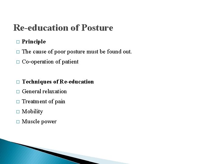 Re-education of Posture � Principle � The cause of poor posture must be found