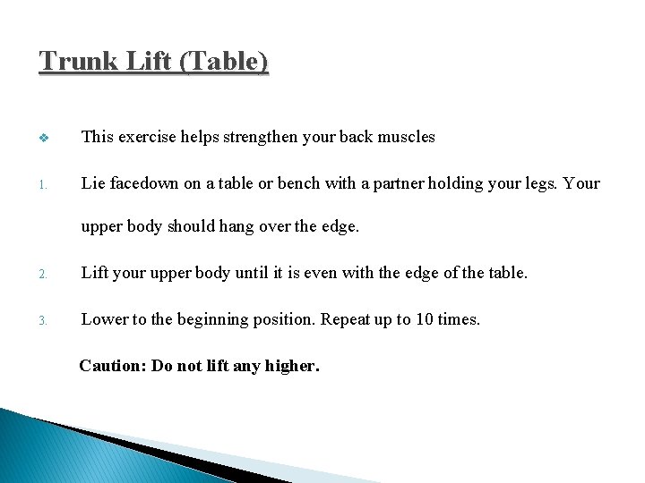Trunk Lift (Table) v This exercise helps strengthen your back muscles 1. Lie facedown