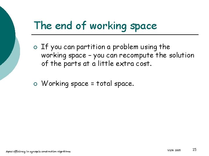 The end of working space ¡ ¡ If you can partition a problem using