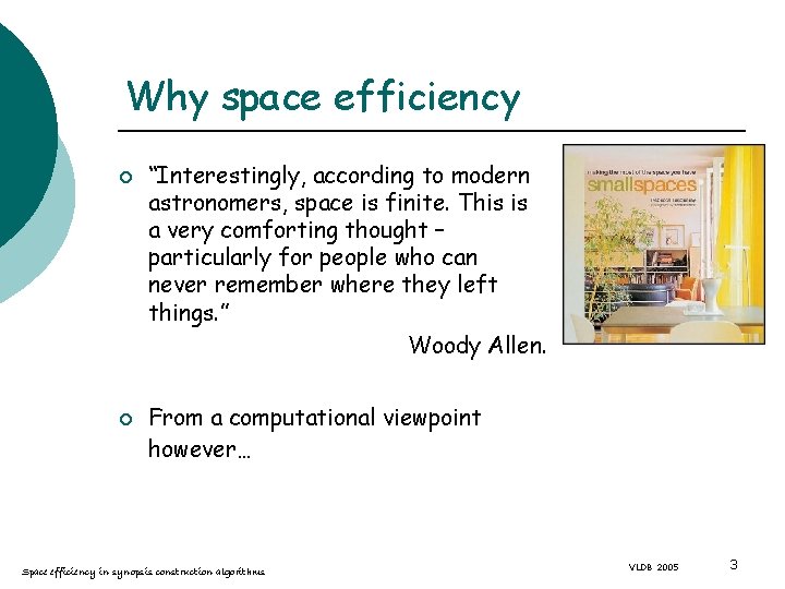 Why space efficiency ¡ ¡ “Interestingly, according to modern astronomers, space is finite. This