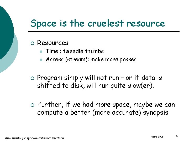 Space is the cruelest resource ¡ Resources l l ¡ ¡ Time : tweedle