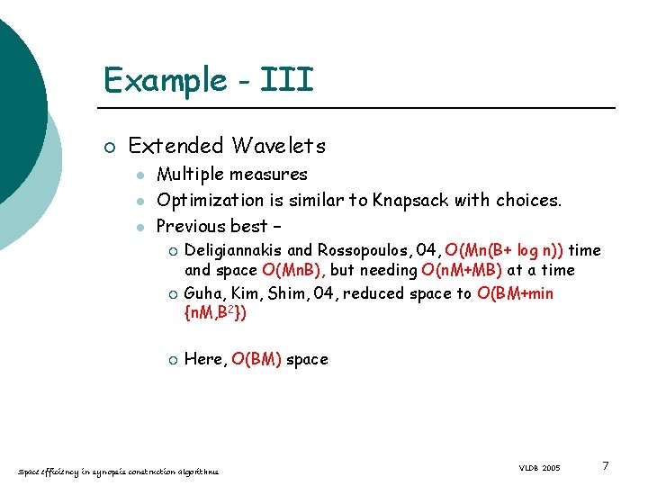 Example - III ¡ Extended Wavelets l l l Multiple measures Optimization is similar