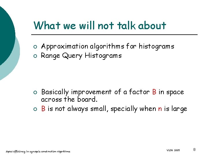 What we will not talk about ¡ ¡ Approximation algorithms for histograms Range Query