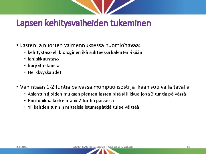 Lapsen kehitysvaiheiden tukeminen • Lasten ja nuorten valmennuksessa huomioitavaa: • • kehitystaso eli biologinen