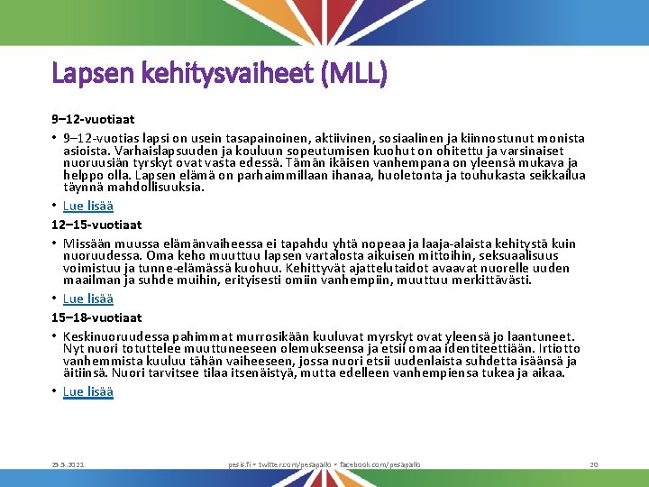 Lapsen kehitysvaiheet (MLL) 9– 12 -vuotiaat • 9– 12 -vuotias lapsi on usein tasapainoinen,