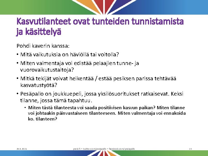 Kasvutilanteet ovat tunteiden tunnistamista ja käsittelyä Pohdi kaverin kanssa: • Mitä vaikutuksia on häviöllä