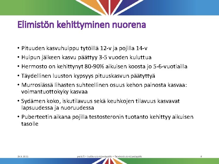 Elimistön kehittyminen nuorena • Pituuden kasvuhuippu tytöillä 12 -v ja pojilla 14 -v •