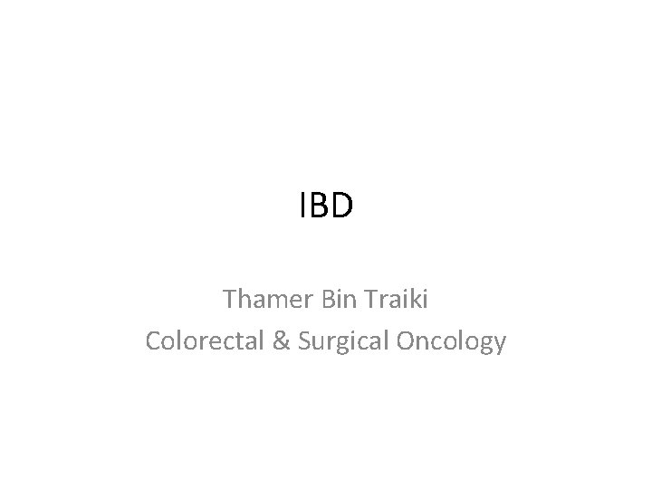 IBD Thamer Bin Traiki Colorectal & Surgical Oncology 