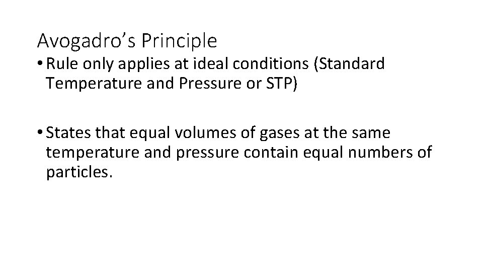 Avogadro’s Principle • Rule only applies at ideal conditions (Standard Temperature and Pressure or