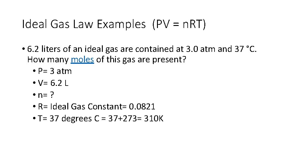 Ideal Gas Law Examples (PV = n. RT) • 6. 2 liters of an