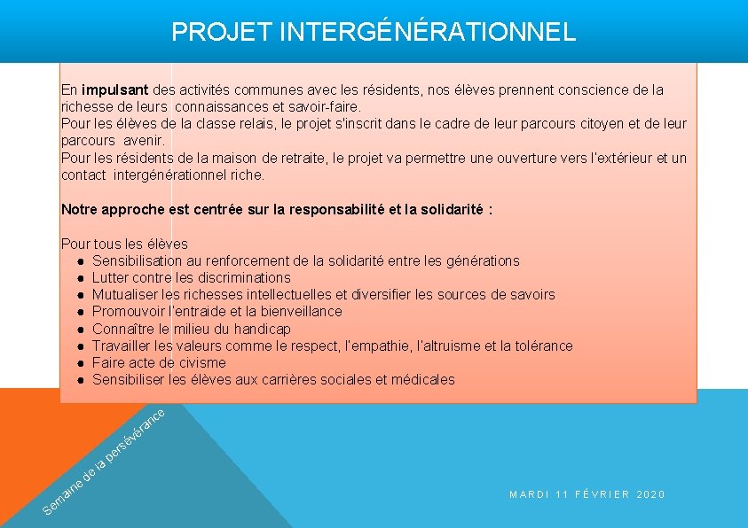 PROJET INTERGÉNÉRATIONNEL En impulsant des activités communes avec les résidents, nos élèves prennent conscience