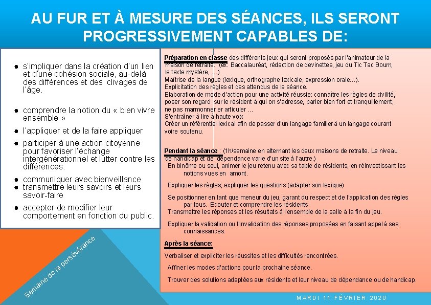 AU FUR ET À MESURE DES SÉANCES, ILS SERONT PROGRESSIVEMENT CAPABLES DE: ● s’impliquer