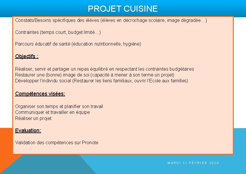 PROJET CUISINE Constats/Besoins spécifiques des élèves (élèves en décrochage scolaire, image dégradée…) Contraintes (temps