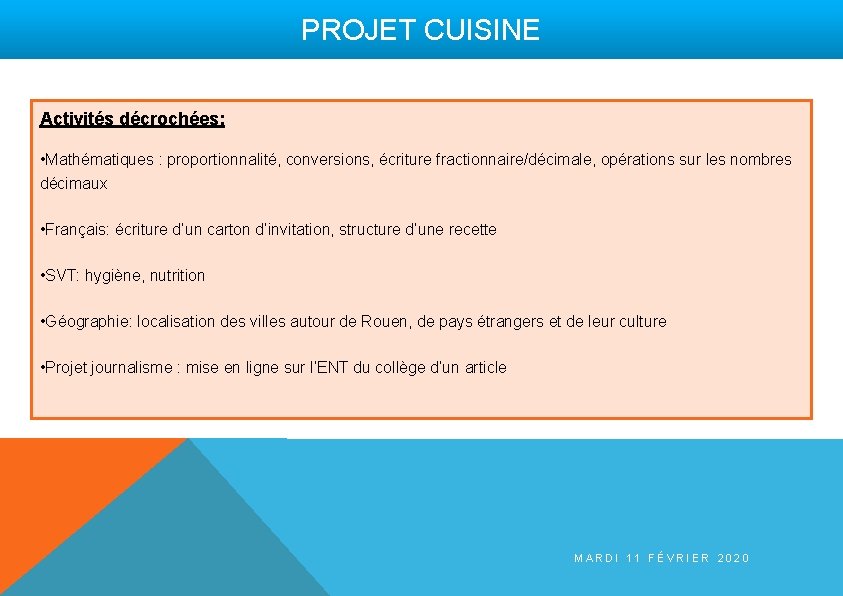 PROJET CUISINE Activités décrochées: • Mathématiques : proportionnalité, conversions, écriture fractionnaire/décimale, opérations sur les