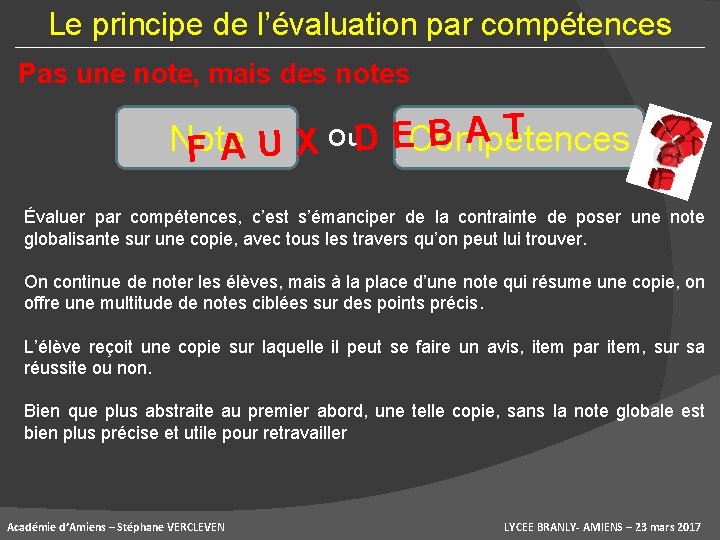 Le principe de l’évaluation par compétences Pas une note, mais des notes T A