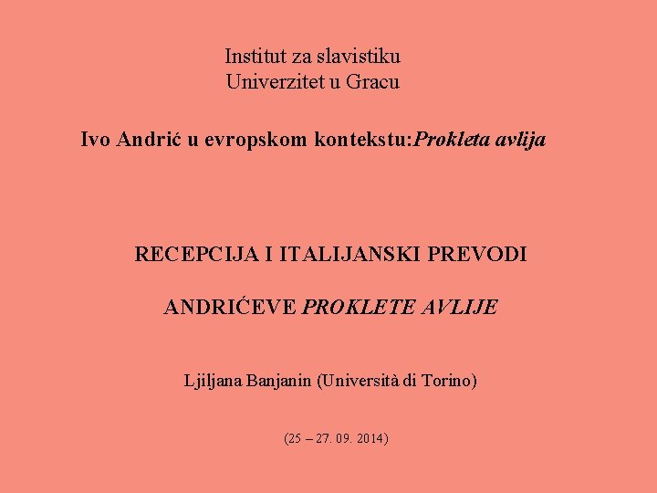 Institut za slavistiku Univerzitet u Gracu Ivo Andrić u evropskom kontekstu: Prokleta avlija RECEPCIJA