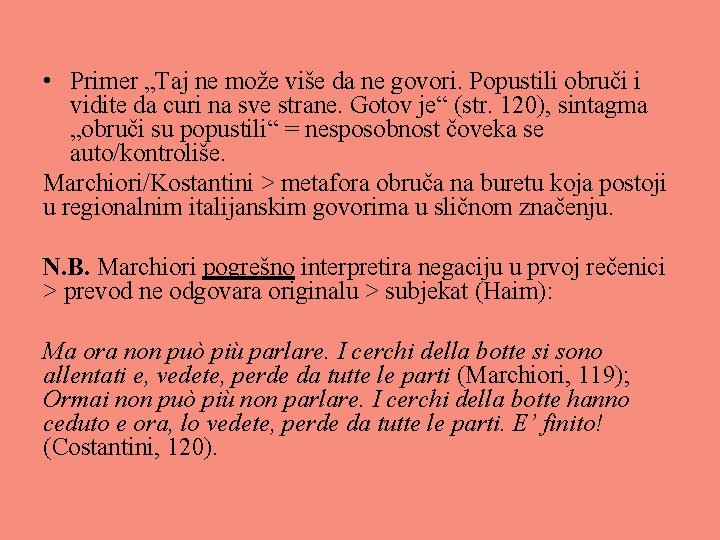  • Primer „Taj ne može više da ne govori. Popustili obruči i vidite