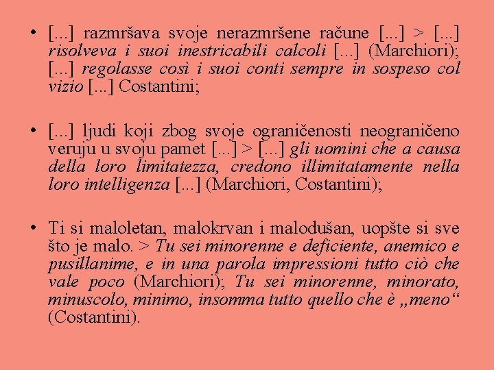  • [. . . ] razmršava svoje nerazmršene račune [. . . ]