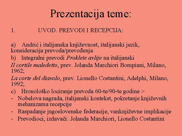 Prezentacija teme: 1. UVOD. PREVODI I RECEPCIJA: a) Andrić i italijanska književnost, italijanski jezik,