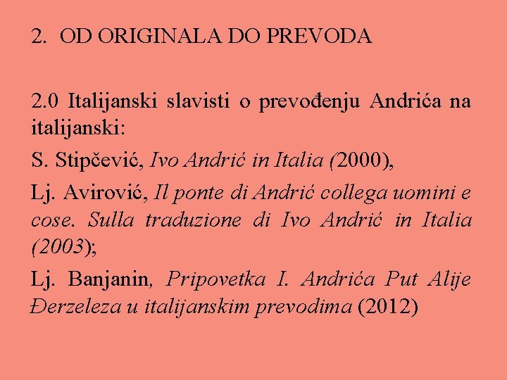 2. OD ORIGINALA DO PREVODA 2. 0 Italijanski slavisti o prevođenju Andrića na italijanski: