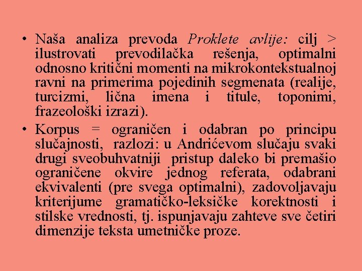  • Naša analiza prevoda Proklete avlije: cilj > ilustrovati prevodilačka rešenja, optimalni odnosno