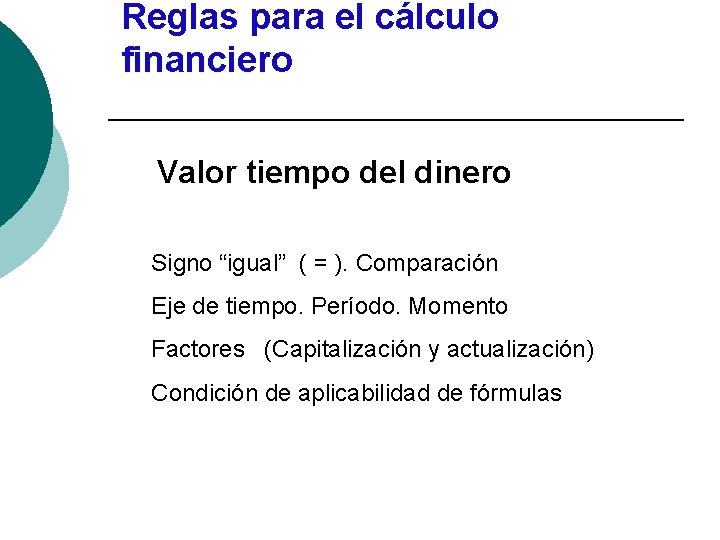 Reglas para el cálculo financiero Valor tiempo del dinero Signo “igual” ( = ).