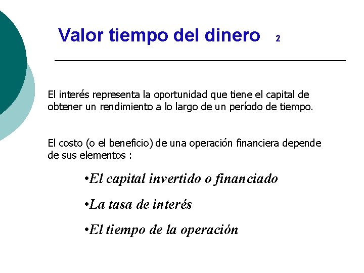 Valor tiempo del dinero 2 El interés representa la oportunidad que tiene el capital