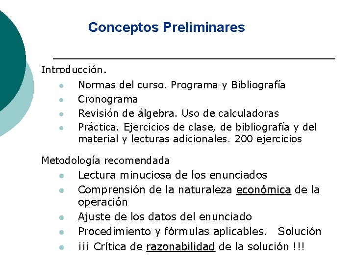 Conceptos Preliminares Introducción. l l Normas del curso. Programa y Bibliografía Cronograma Revisión de