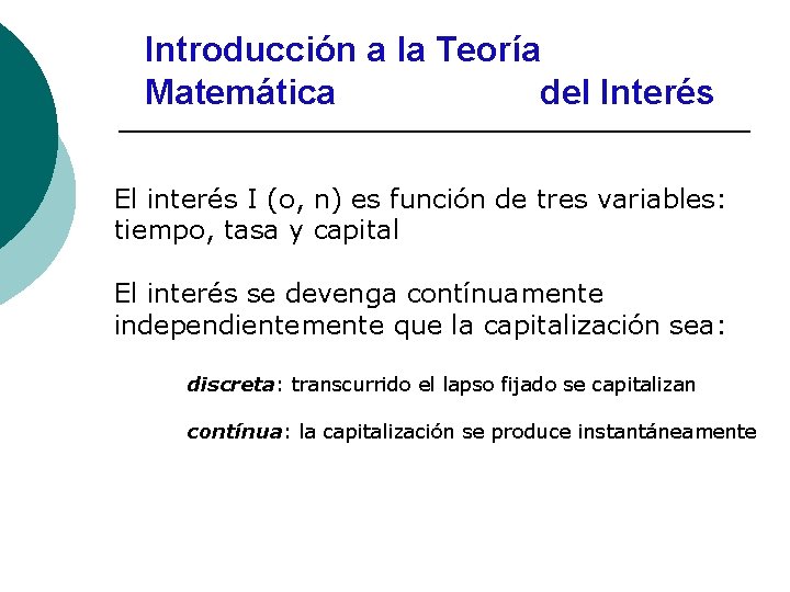Introducción a la Teoría Matemática del Interés El interés I (o, n) es función