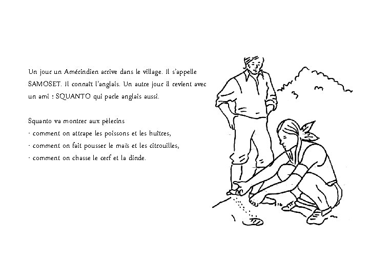 Un jour un Amérindien arrive dans le village. Il s’appelle SAMOSET. Il connaît l’anglais.