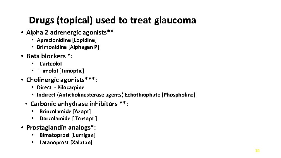 Drugs (topical) used to treat glaucoma • Alpha 2 adrenergic agonists** • Apraclonidine [Lopidine]