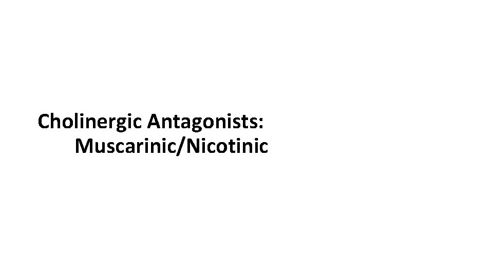 Cholinergic Antagonists: Muscarinic/Nicotinic 