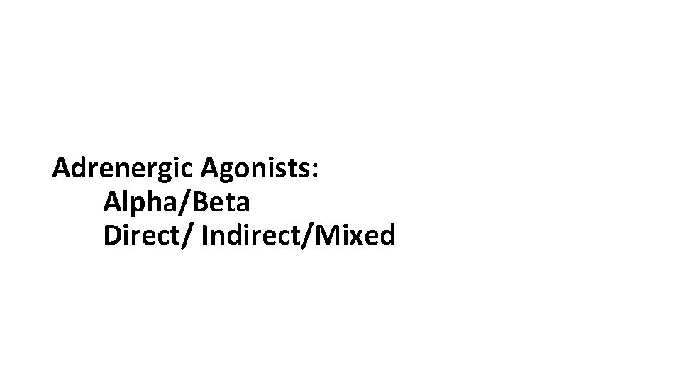 Adrenergic Agonists: Alpha/Beta Direct/ Indirect/Mixed 