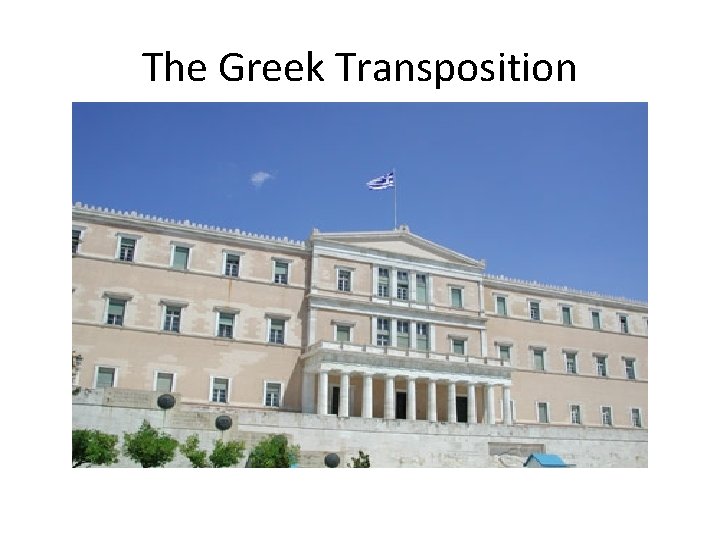 The Greek Transposition 