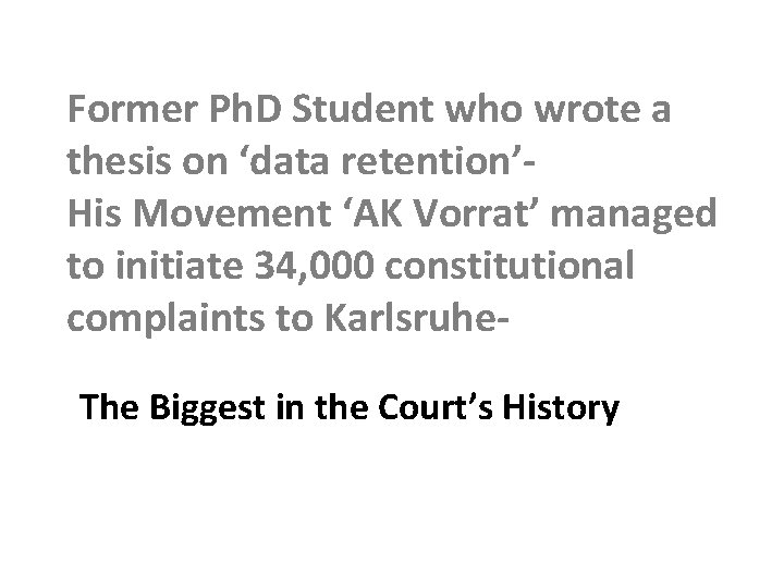 Former Ph. D Student who wrote a thesis on ‘data retention’His Movement ‘AK Vorrat’