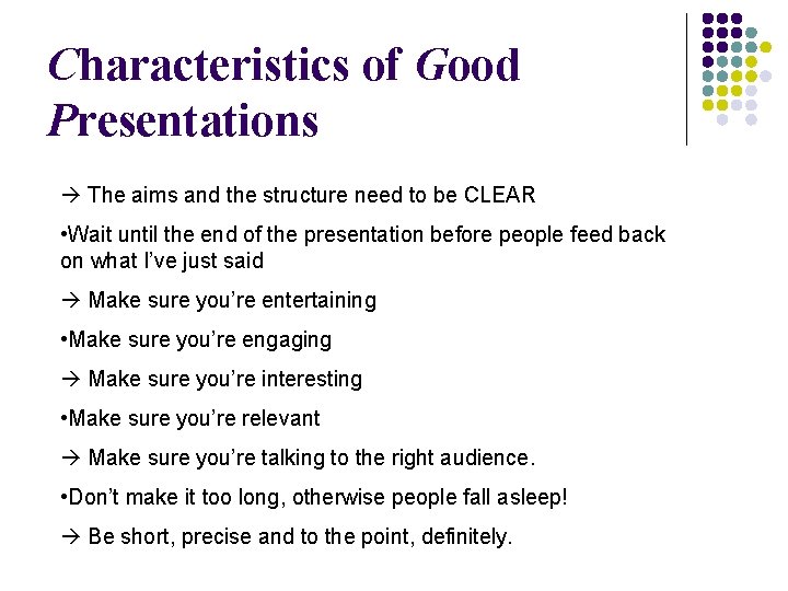 Characteristics of Good Presentations The aims and the structure need to be CLEAR •
