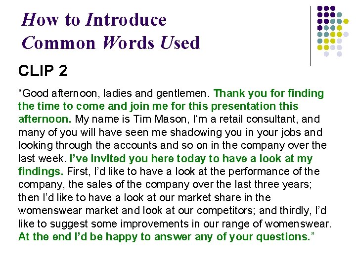 How to Introduce Common Words Used CLIP 2 “Good afternoon, ladies and gentlemen. Thank