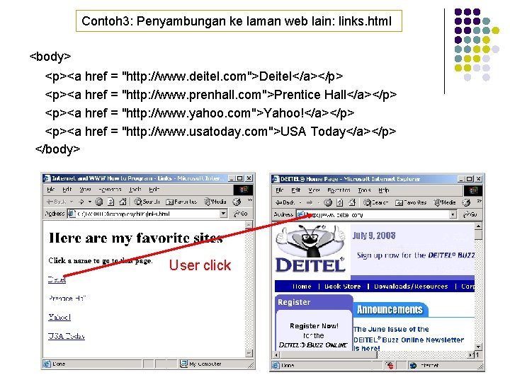 Contoh 3: Penyambungan ke laman web lain: links. html <body> <p><a href = "http: