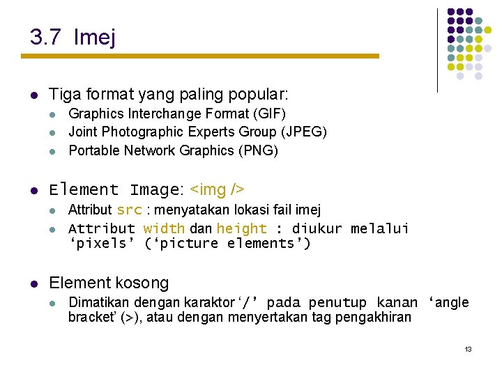 3. 7 Imej l Tiga format yang paling popular: l l Element Image: <img