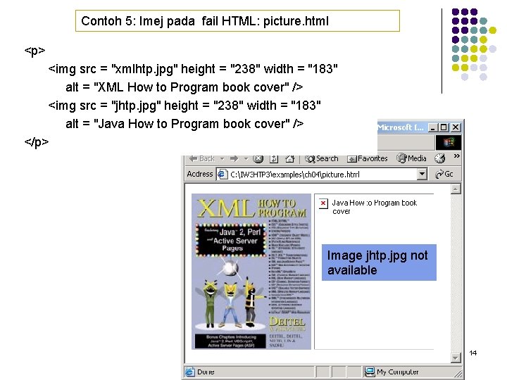 Contoh 5: Imej pada fail HTML: picture. html <p> <img src = "xmlhtp. jpg"