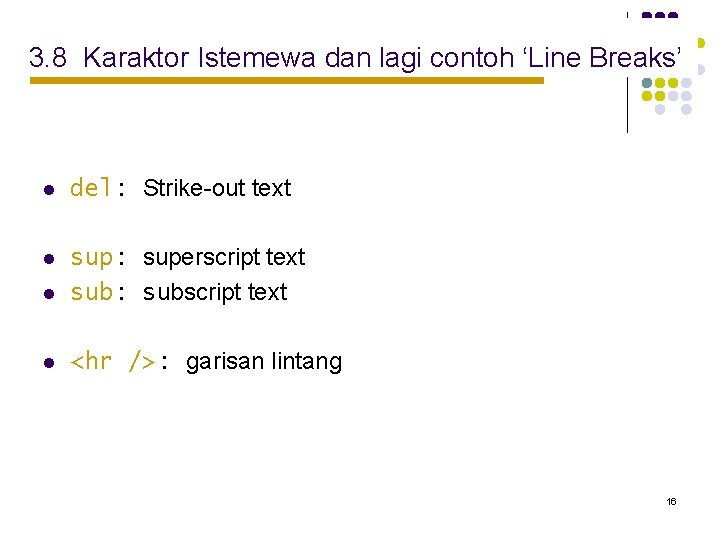 3. 8 Karaktor Istemewa dan lagi contoh ‘Line Breaks’ l del: Strike-out text l