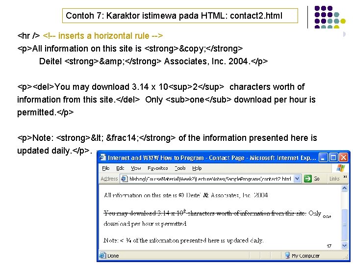 Contoh 7: Karaktor istimewa pada HTML: contact 2. html <hr /> <!-- inserts a