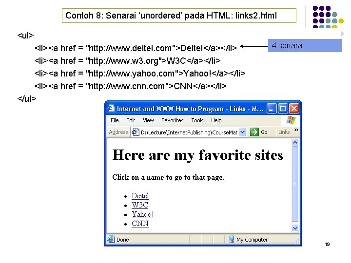 Contoh 8: Senarai ‘unordered’ pada HTML: links 2. html <ul> <li><a href = "http: