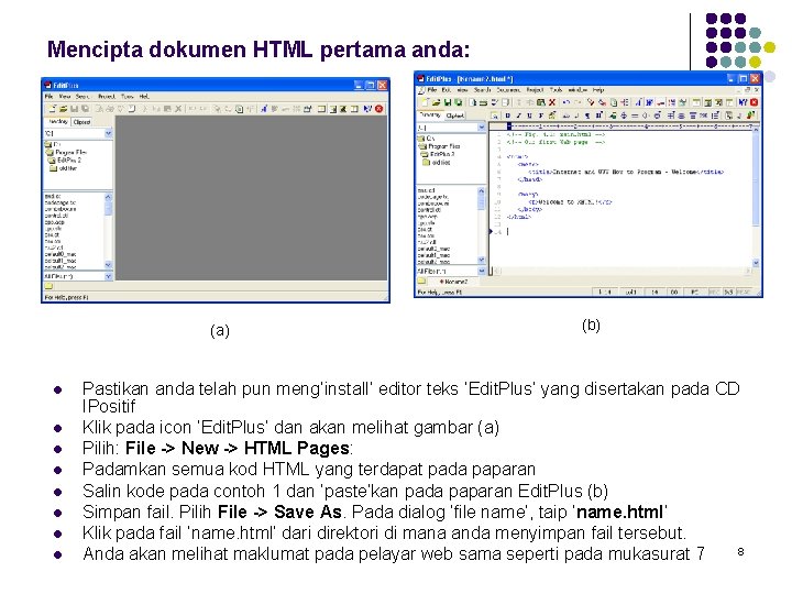 Mencipta dokumen HTML pertama anda: (a) l l l l (b) Pastikan anda telah