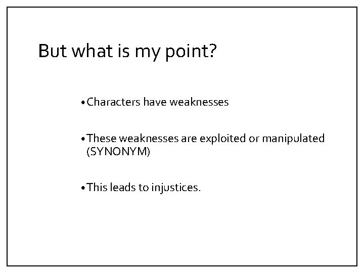 But what is my point? • Characters have weaknesses • These weaknesses are exploited