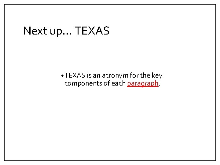 Next up… TEXAS • TEXAS is an acronym for the key components of each