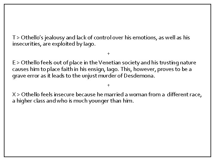 T > Othello’s jealousy and lack of control over his emotions, as well as