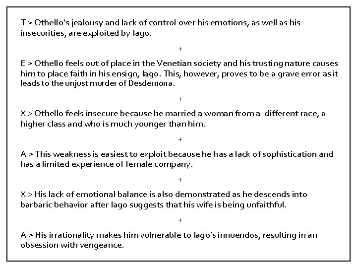 T > Othello’s jealousy and lack of control over his emotions, as well as