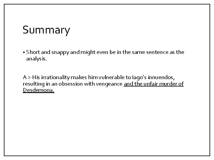 Summary • Short and snappy and might even be in the same sentence as